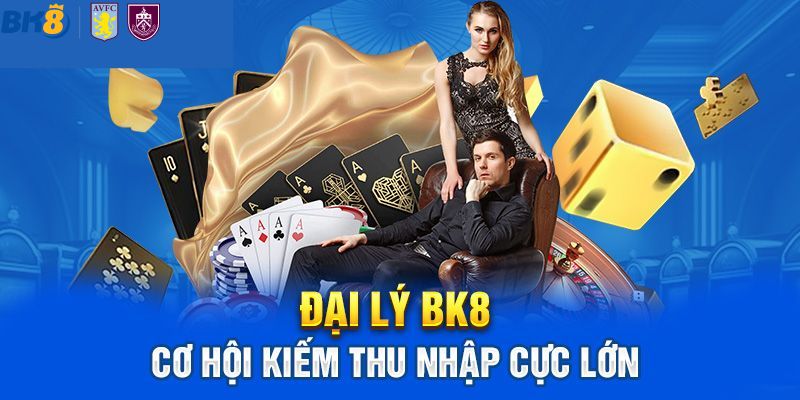Đại Lý BK8 - Công Việc Tự Do, Kiếm Thêm Thu Nhập Cực Hấp Dẫn