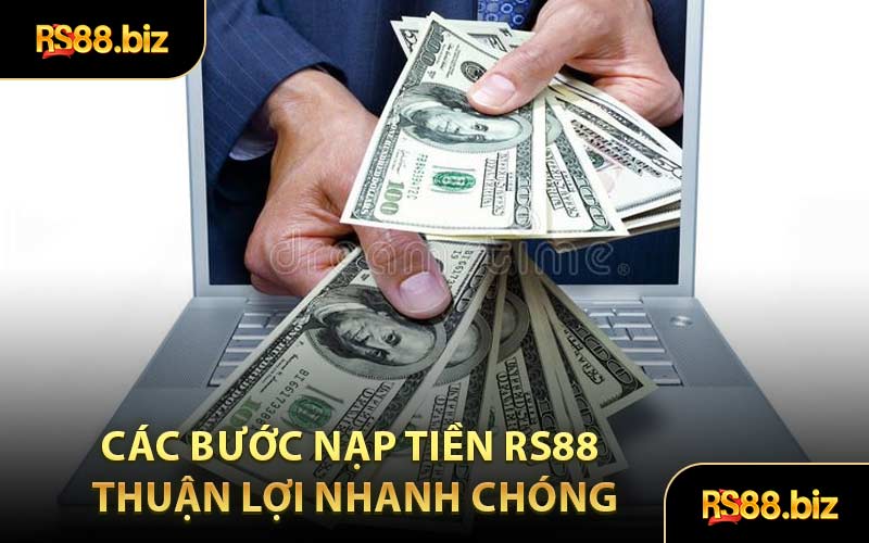Nạp Tiền RS88 - Bước Đầu Tạo Dựng Nguồn Vốn Cược