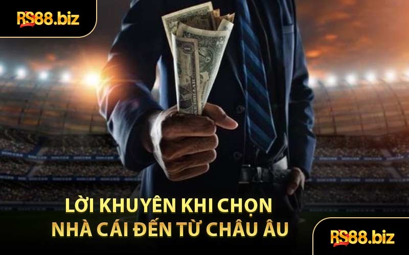 Nhà Cái Đến Từ Châu Âu - Điểm Cược Lý Tưởng Cho Bet Thủ