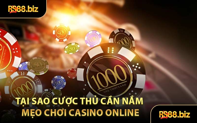 Mẹo Chơi Casino Online - Cơ Hội Đổi Đời Qua Mỗi Ván Bài